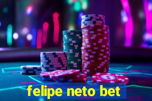 felipe neto bet